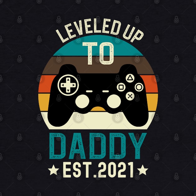 Leveled Up to Daddy Est 2021 by DragonTees